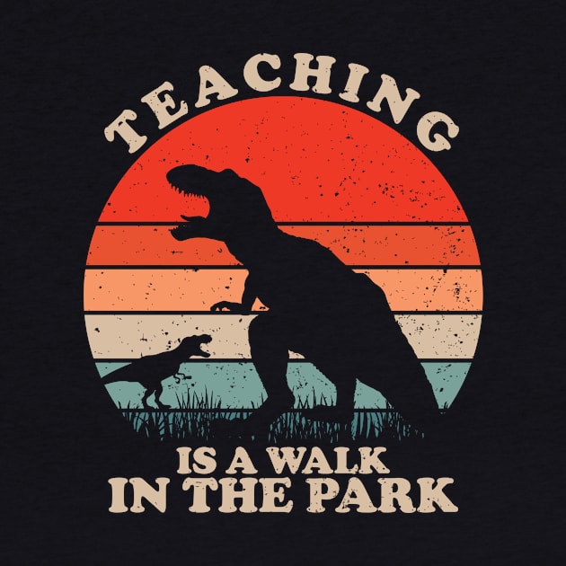 Teaching Is A Walk In The Park Trex by Gio's art